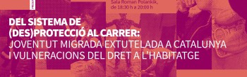 Del sistema de (des)protecció al carrer: joventut migrada extutelada a Catalunya i vulneracions del dret a l’habitatge